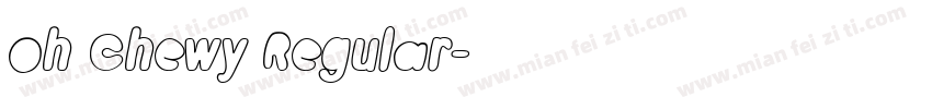 Oh Chewy Regular字体转换